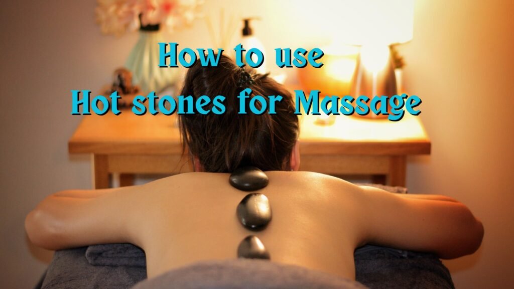 hot stones for massage